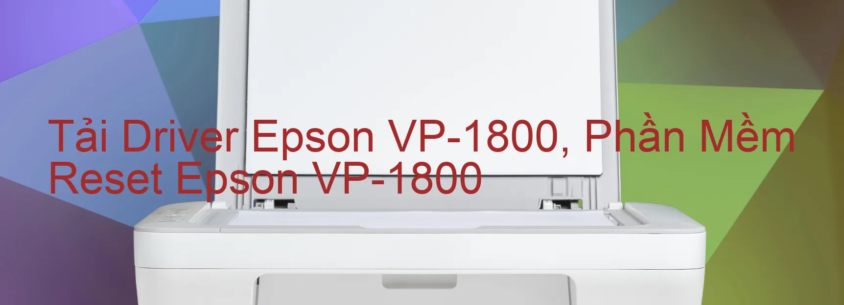 Driver Epson VP-1800, Phần Mềm Reset Epson VP-1800