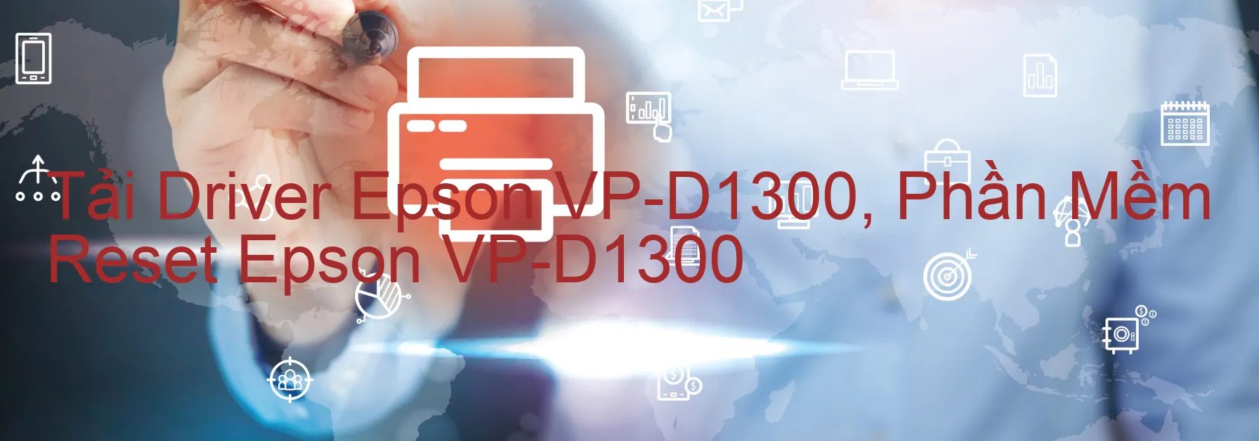Driver Epson VP-D1300, Phần Mềm Reset Epson VP-D1300