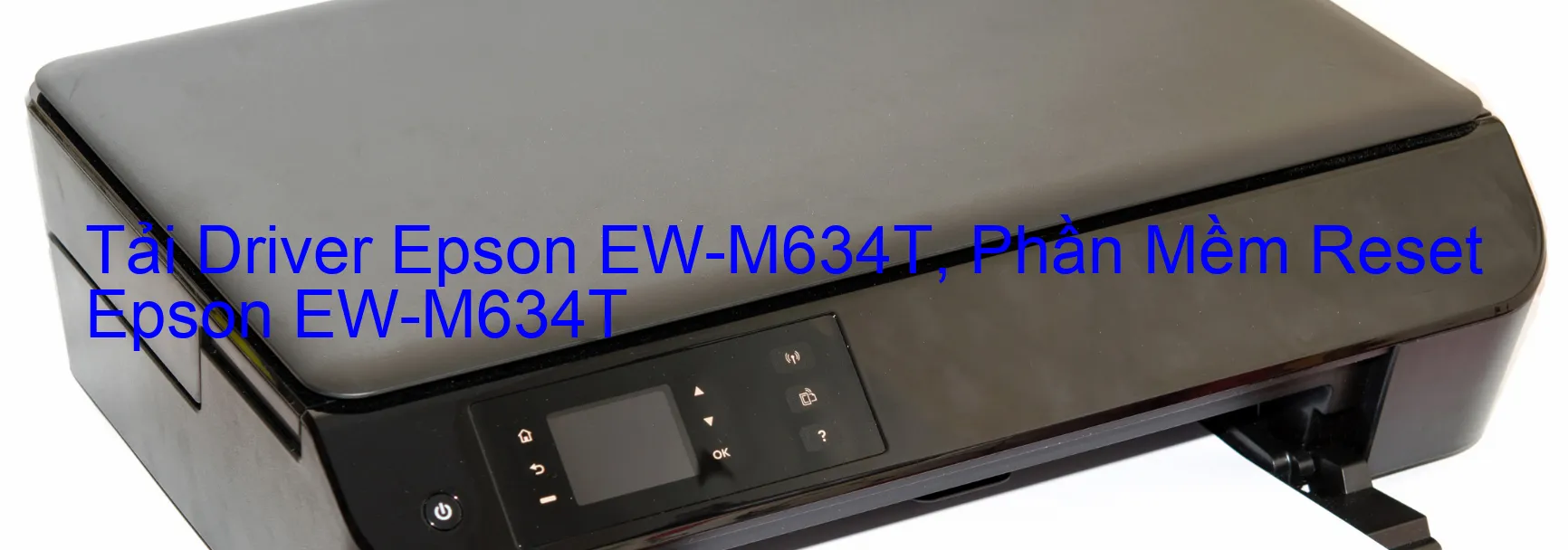 Driver Epson EW-M634T, Phần Mềm Reset Epson EW-M634T