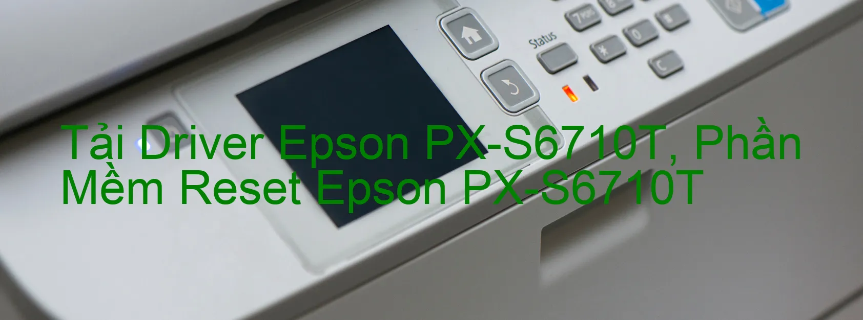 Driver Epson PX-S6710T, Phần Mềm Reset Epson PX-S6710T