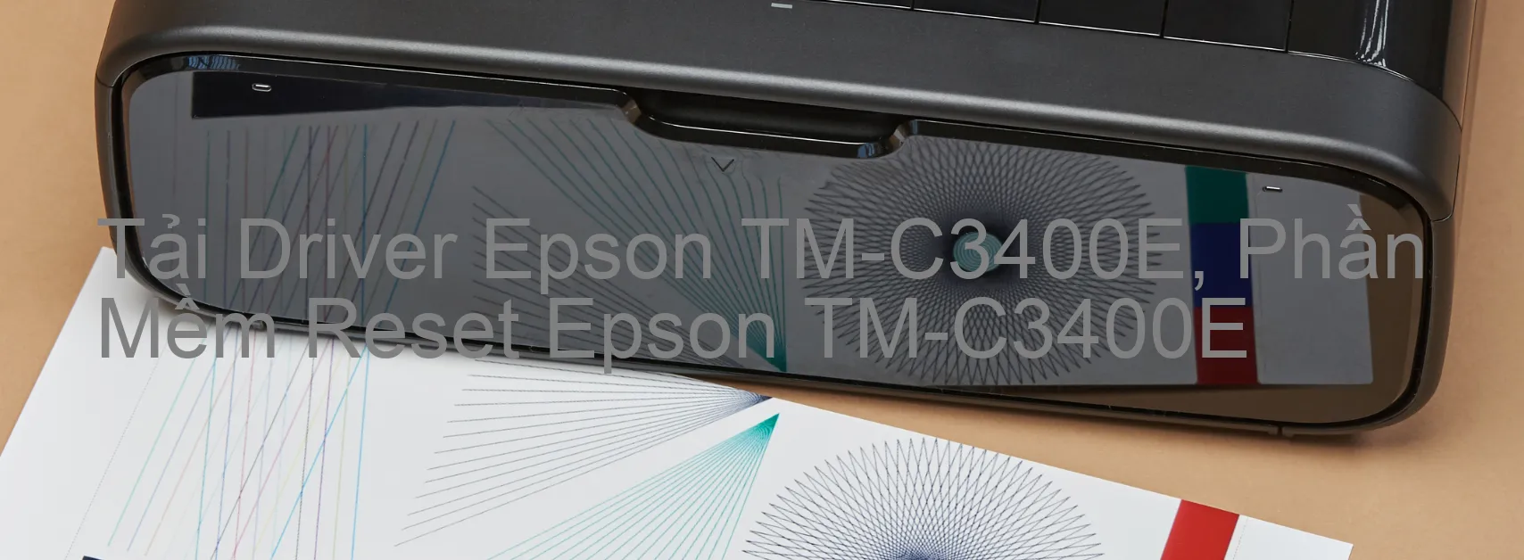 Driver Epson TM-C3400E, Phần Mềm Reset Epson TM-C3400E