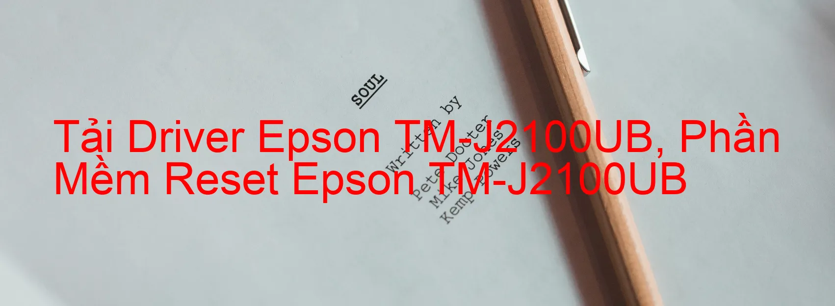 Driver Epson TM-J2100UB, Phần Mềm Reset Epson TM-J2100UB