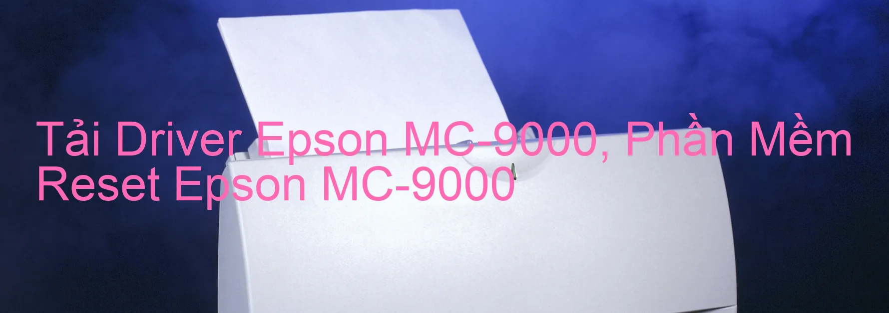 Driver Epson MC-9000, Phần Mềm Reset Epson MC-9000