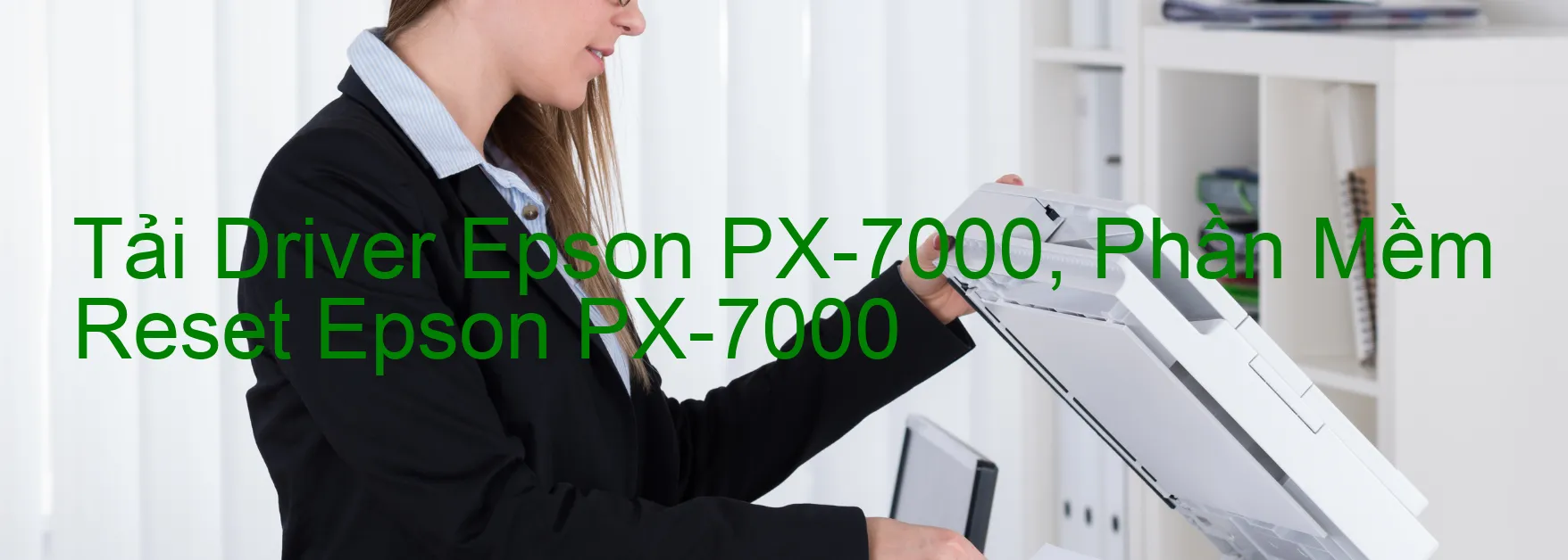 Driver Epson PX-7000, Phần Mềm Reset Epson PX-7000