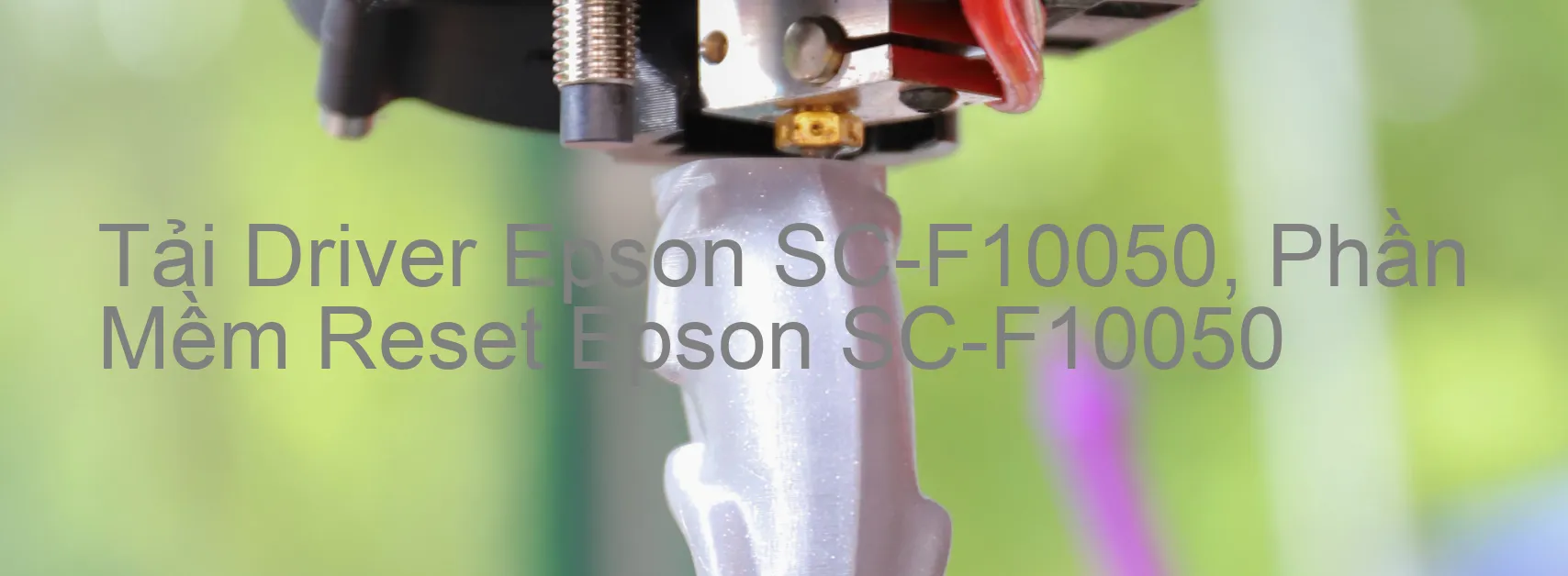 Driver Epson SC-F10050, Phần Mềm Reset Epson SC-F10050