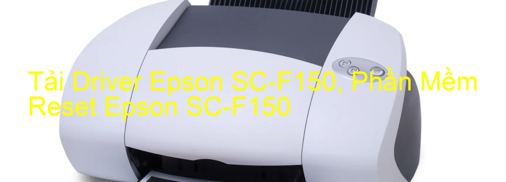 Driver Epson SC-F150, Phần Mềm Reset Epson SC-F150