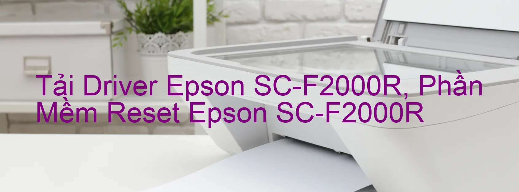 Driver Epson SC-F2000R, Phần Mềm Reset Epson SC-F2000R