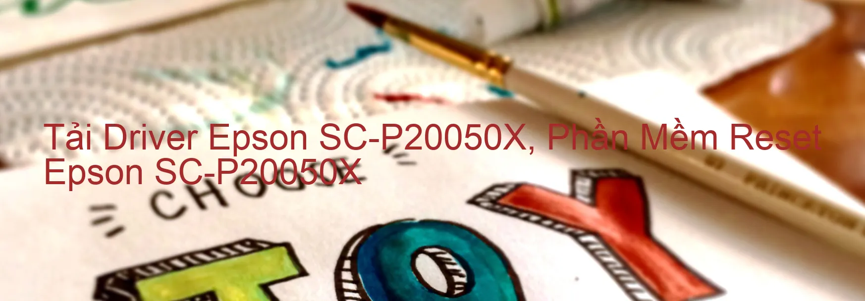 Driver Epson SC-P20050X, Phần Mềm Reset Epson SC-P20050X