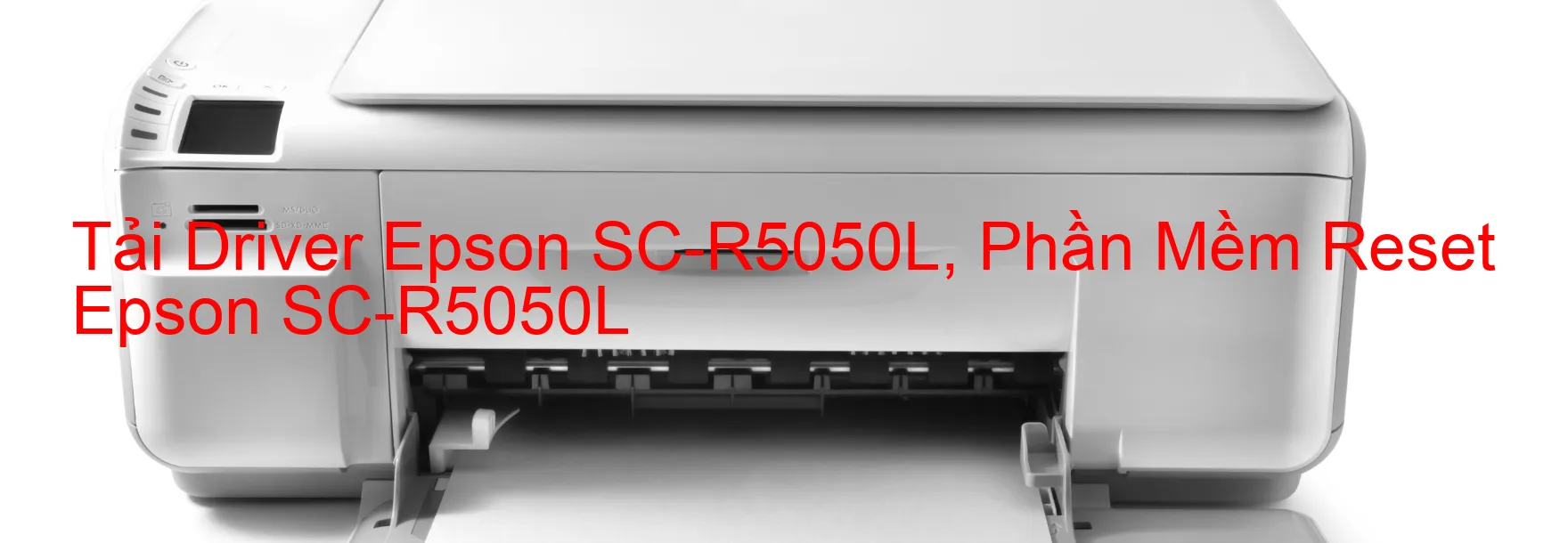 Driver Epson SC-R5050L, Phần Mềm Reset Epson SC-R5050L
