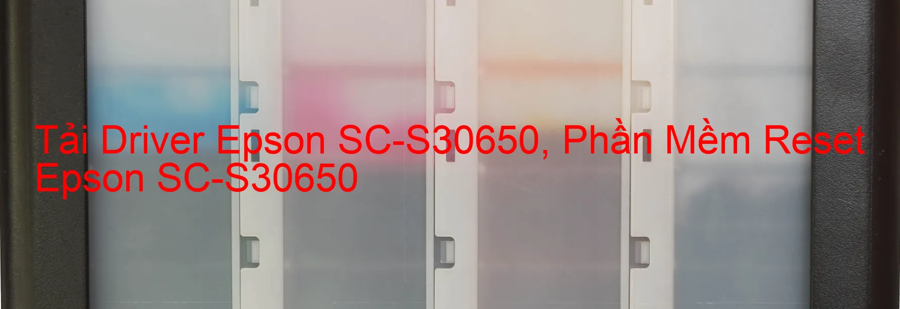 Driver Epson SC-S30650, Phần Mềm Reset Epson SC-S30650