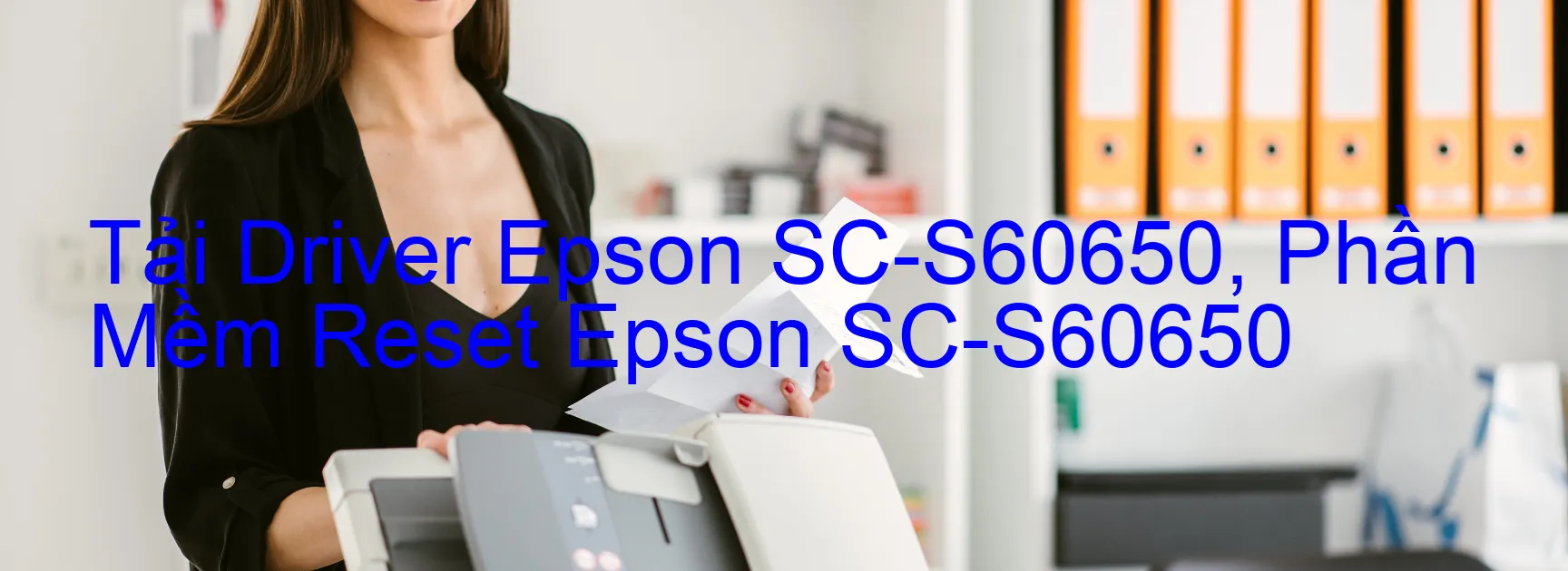 Driver Epson SC-S60650, Phần Mềm Reset Epson SC-S60650