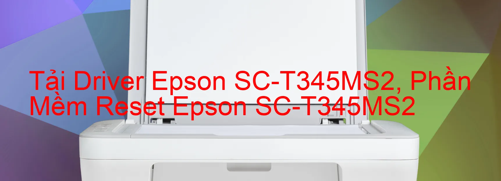 Driver Epson SC-T345MS2, Phần Mềm Reset Epson SC-T345MS2