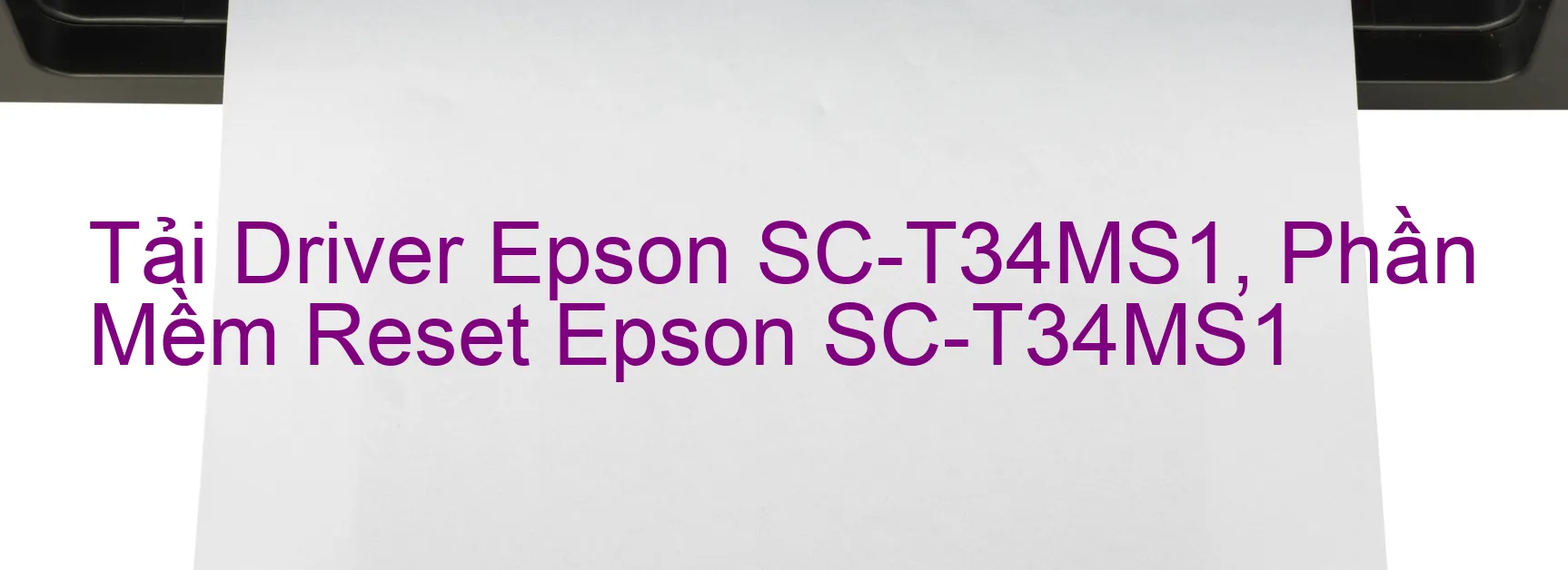 Driver Epson SC-T34MS1, Phần Mềm Reset Epson SC-T34MS1