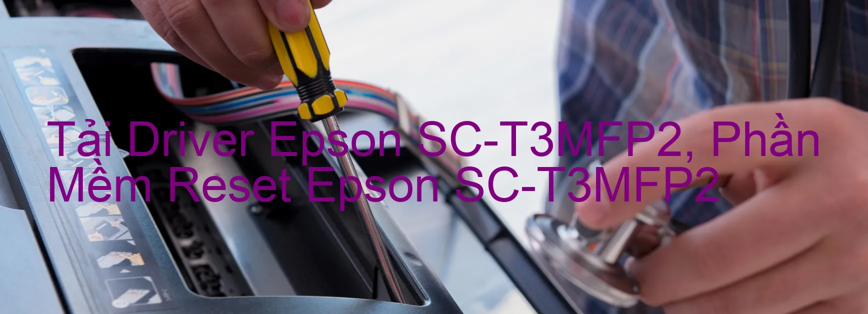 Driver Epson SC-T3MFP2, Phần Mềm Reset Epson SC-T3MFP2