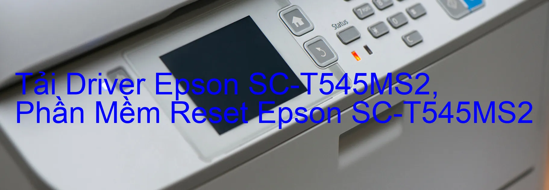 Driver Epson SC-T545MS2, Phần Mềm Reset Epson SC-T545MS2