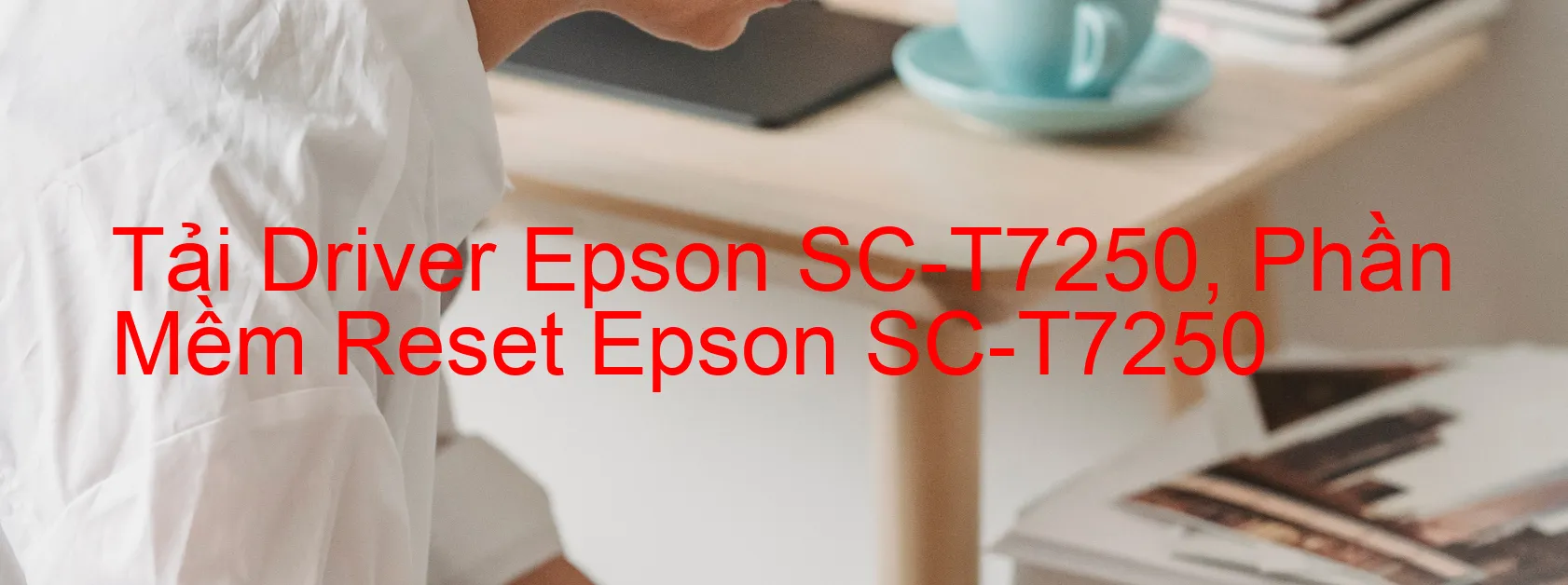 Driver Epson SC-T7250, Phần Mềm Reset Epson SC-T7250