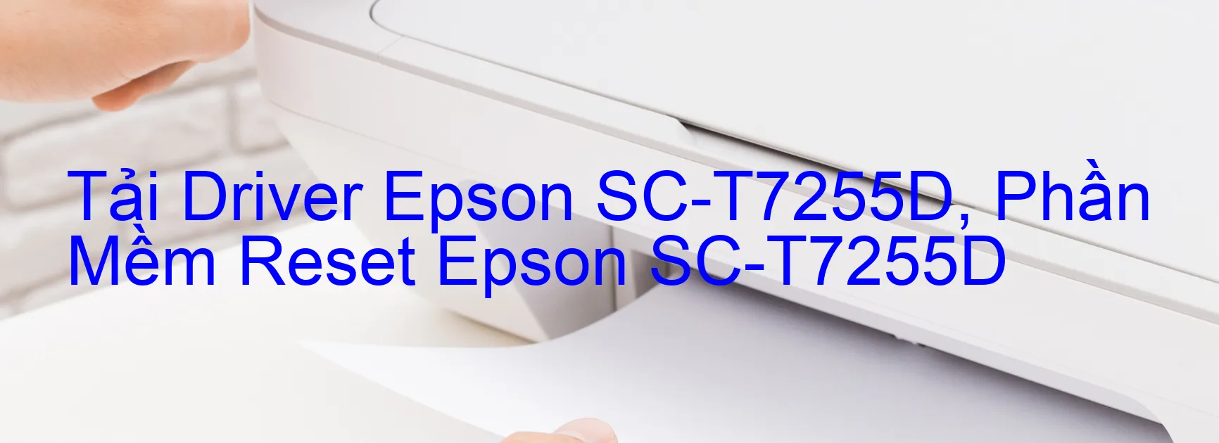 Driver Epson SC-T7255D, Phần Mềm Reset Epson SC-T7255D
