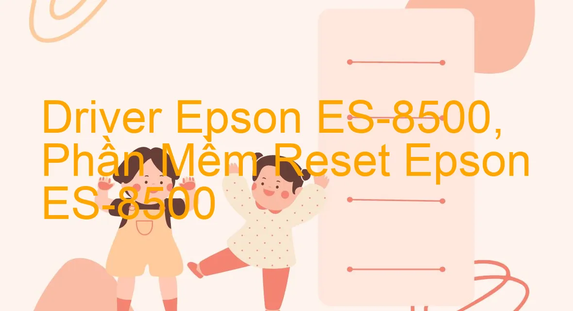 Driver Epson ES-8500, Phần Mềm Reset Epson ES-8500