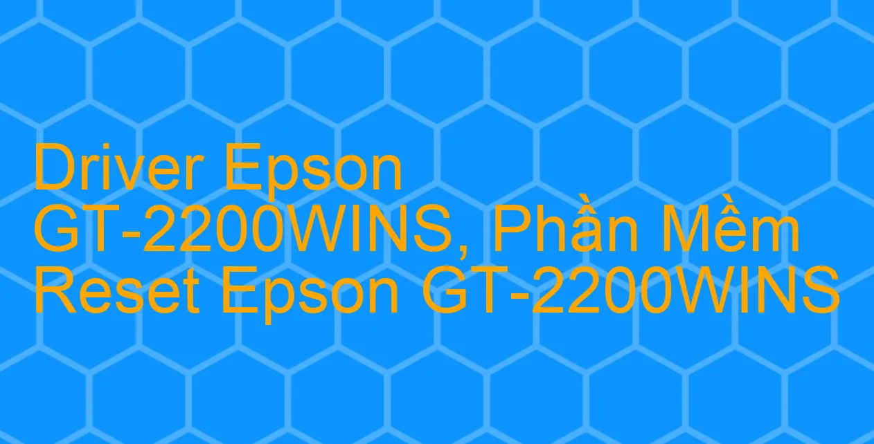 Driver Epson GT-2200WINS, Phần Mềm Reset Epson GT-2200WINS