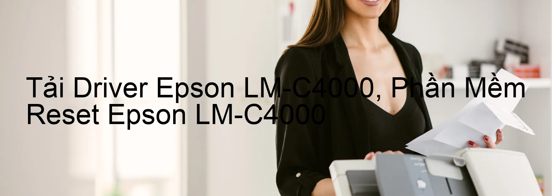 Driver Epson LM-C4000, Phần Mềm Reset Epson LM-C4000