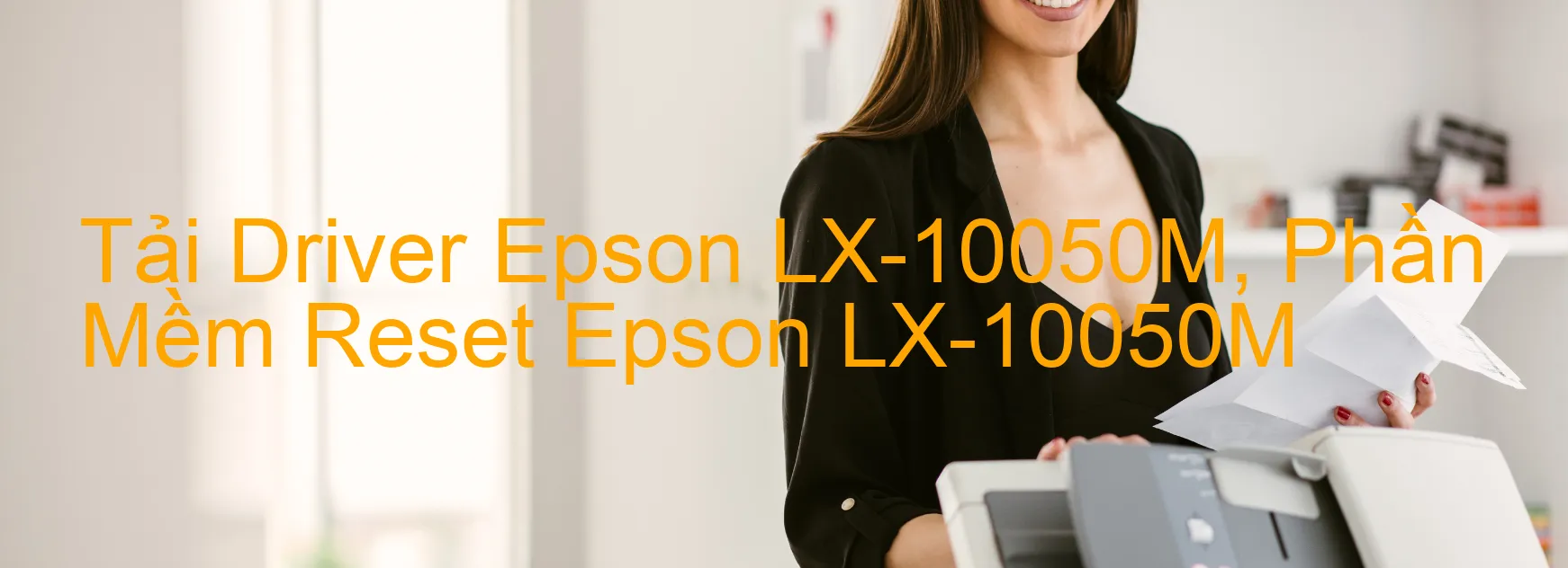 Driver Epson LX-10050M, Phần Mềm Reset Epson LX-10050M