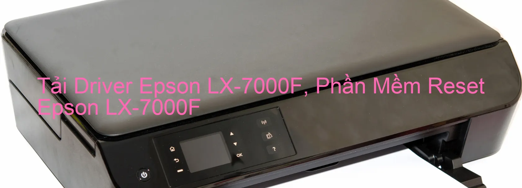 Driver Epson LX-7000F, Phần Mềm Reset Epson LX-7000F