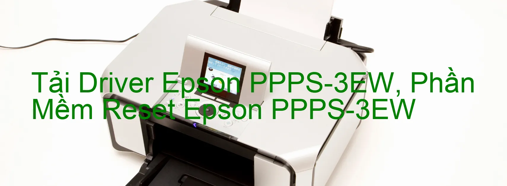 Driver Epson PPPS-3EW, Phần Mềm Reset Epson PPPS-3EW