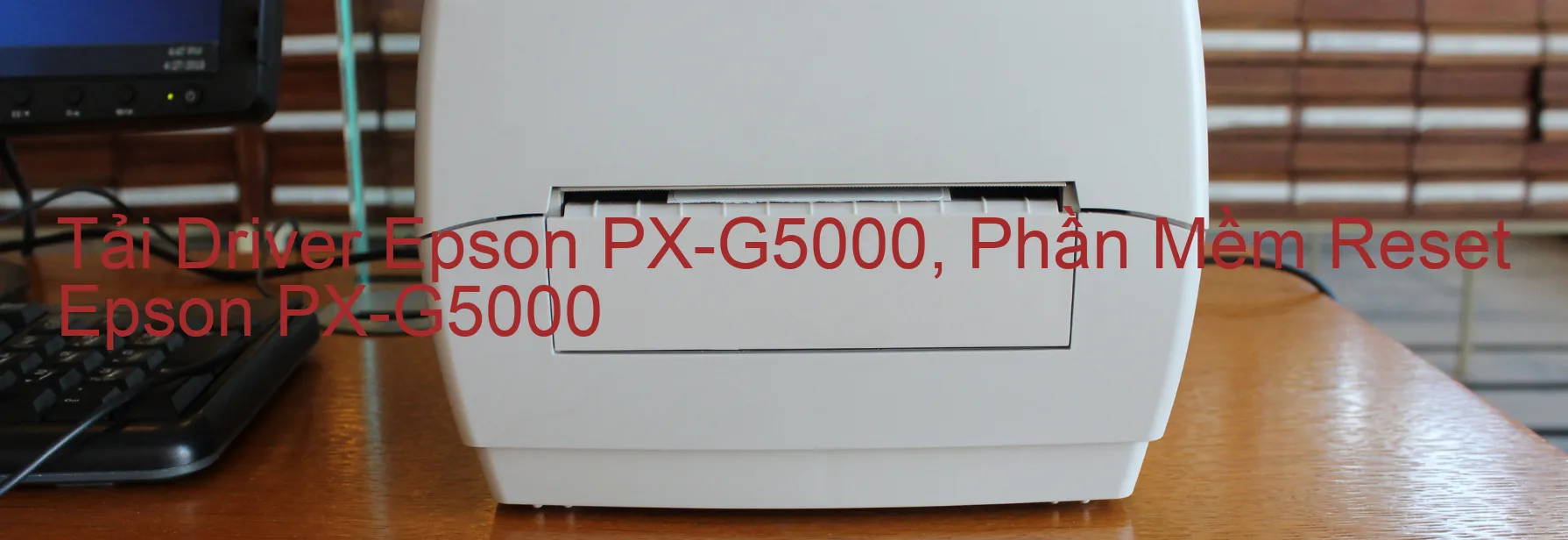 Driver Epson PX-G5000, Phần Mềm Reset Epson PX-G5000