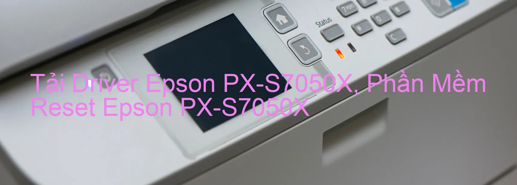 Driver Epson PX-S7050X, Phần Mềm Reset Epson PX-S7050X
