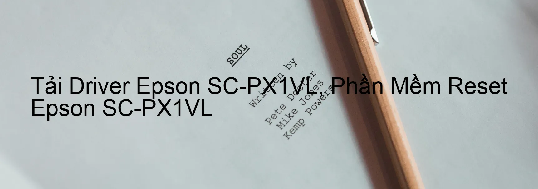 Driver Epson SC-PX1VL, Phần Mềm Reset Epson SC-PX1VL