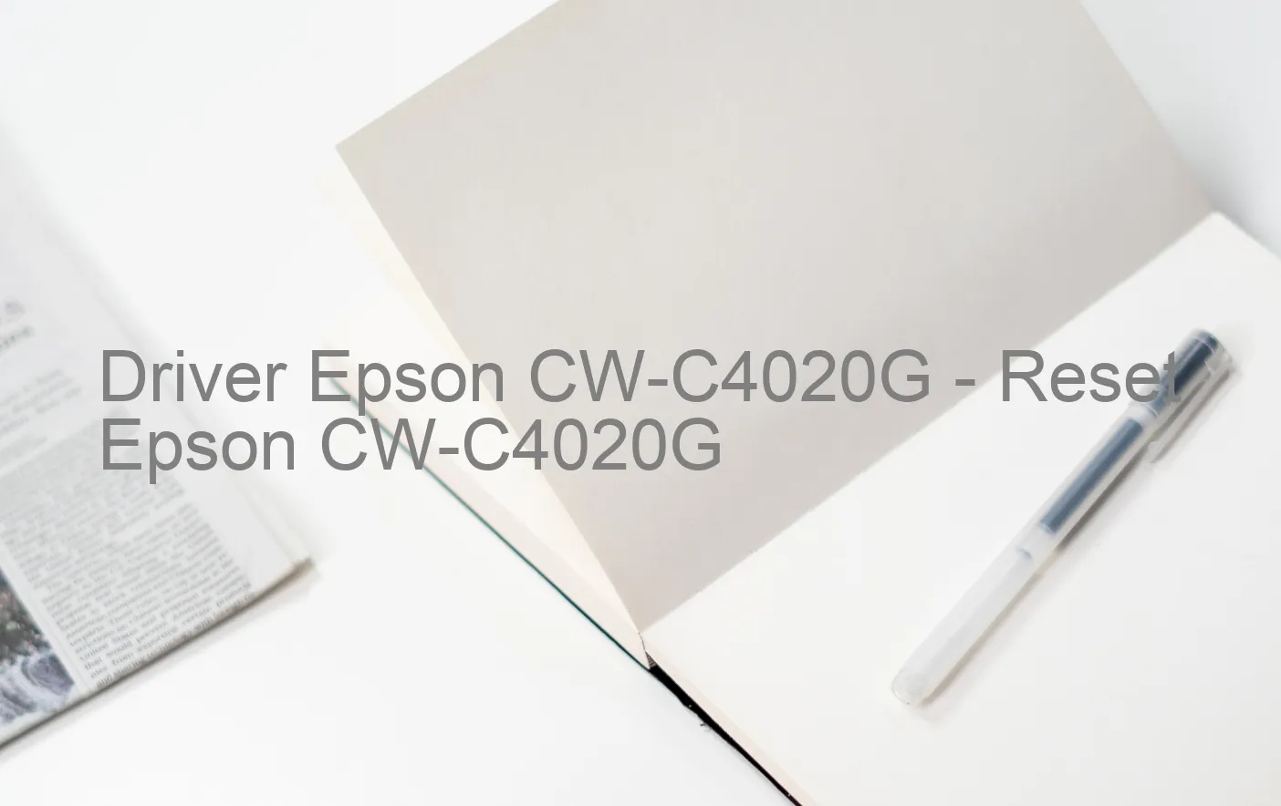 Epson CW-C4020Gのドライバー、Epson CW-C4020Gのリセットソフトウェア