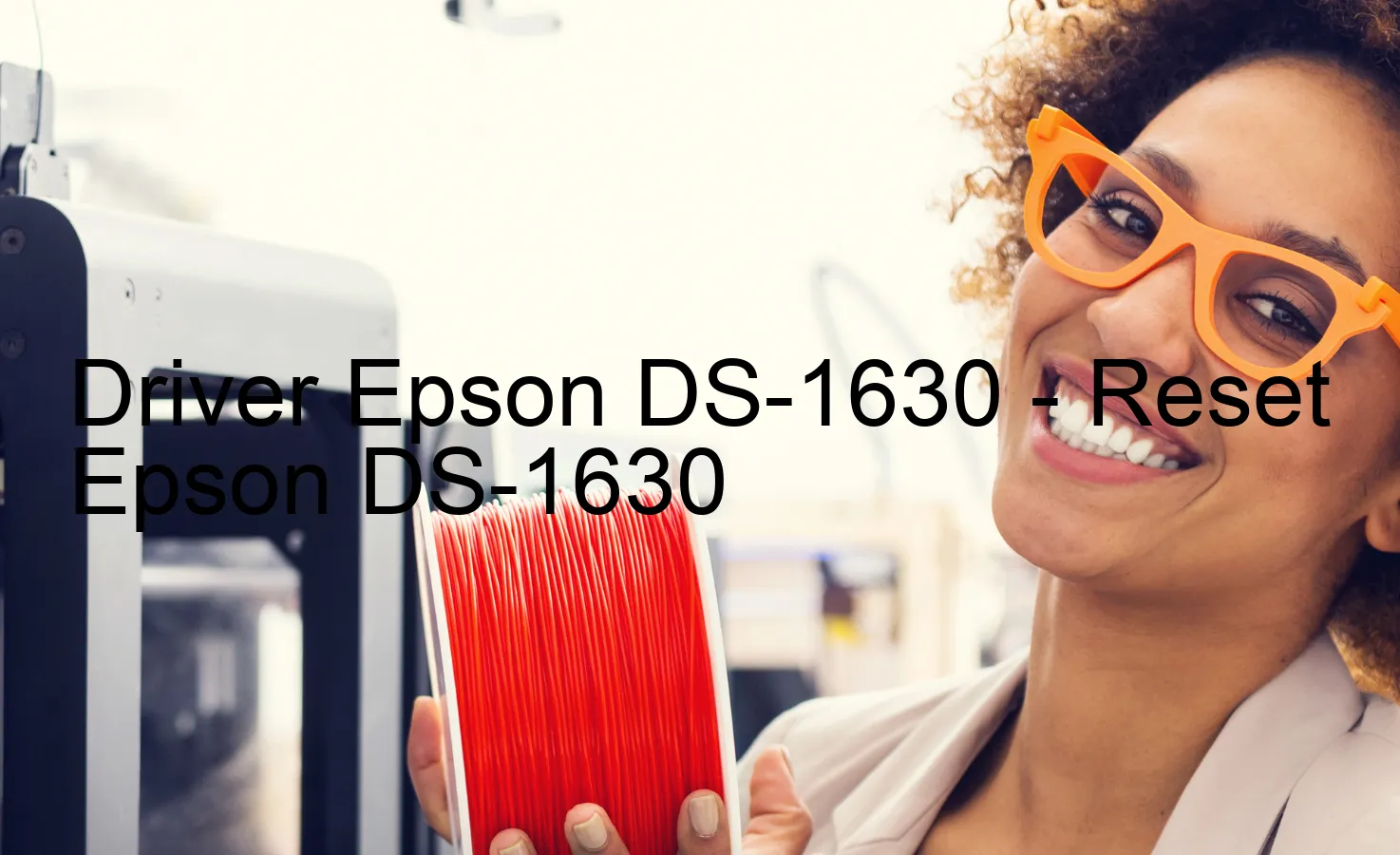 Epson DS-1630のドライバー、Epson DS-1630のリセットソフトウェア