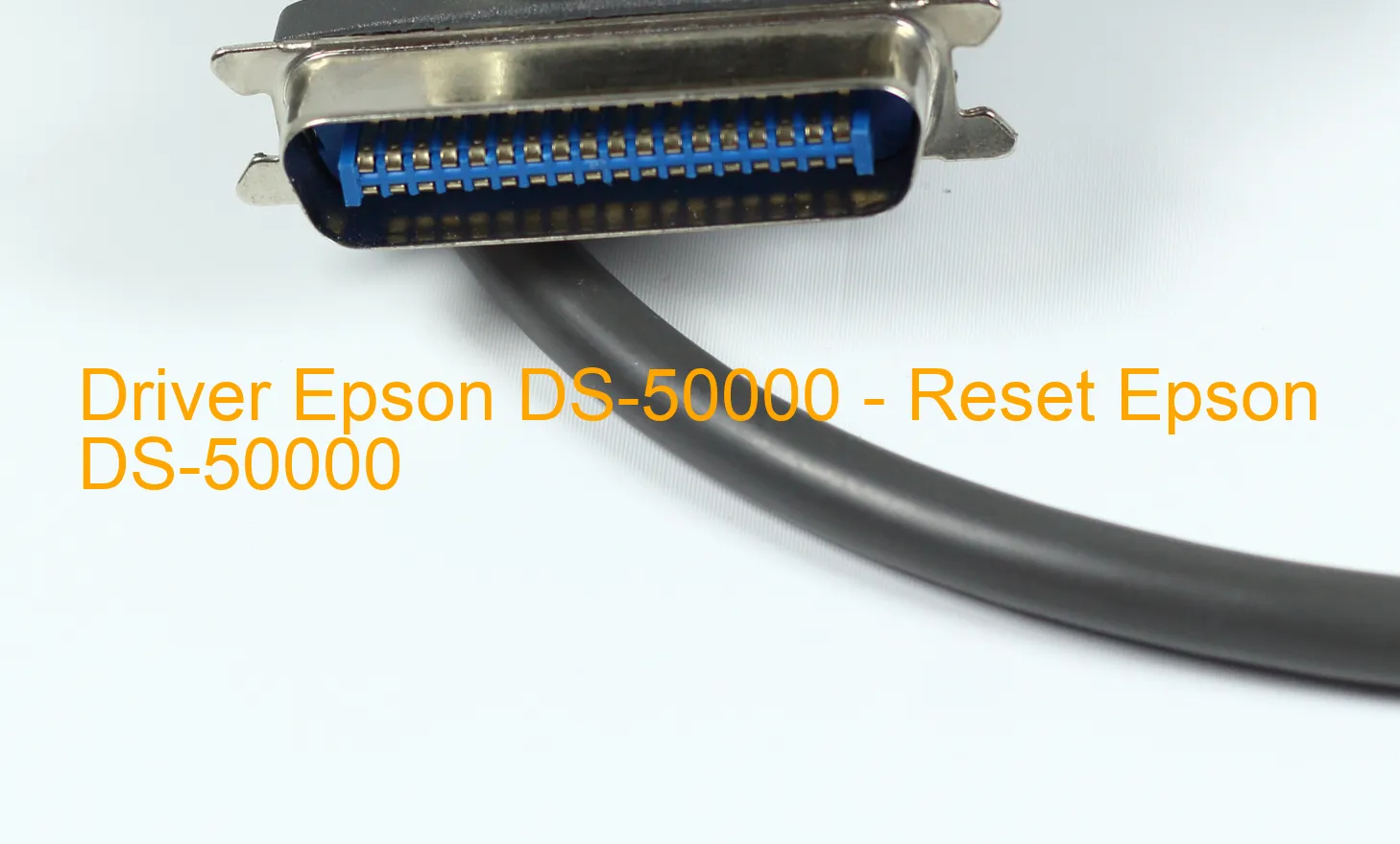 Epson DS-50000のドライバー、Epson DS-50000のリセットソフトウェア