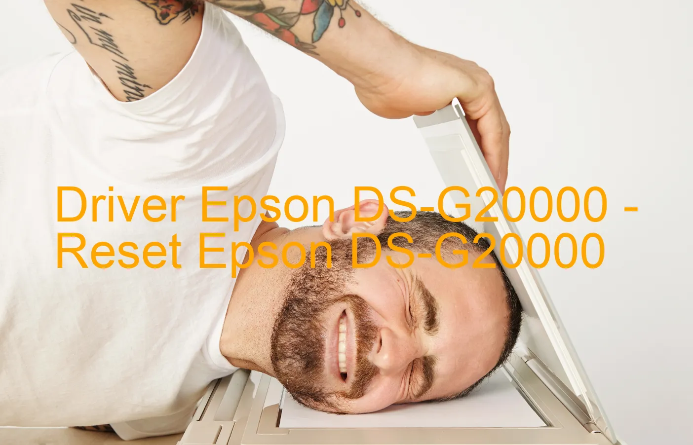 Epson DS-G20000のドライバー、Epson DS-G20000のリセットソフトウェア