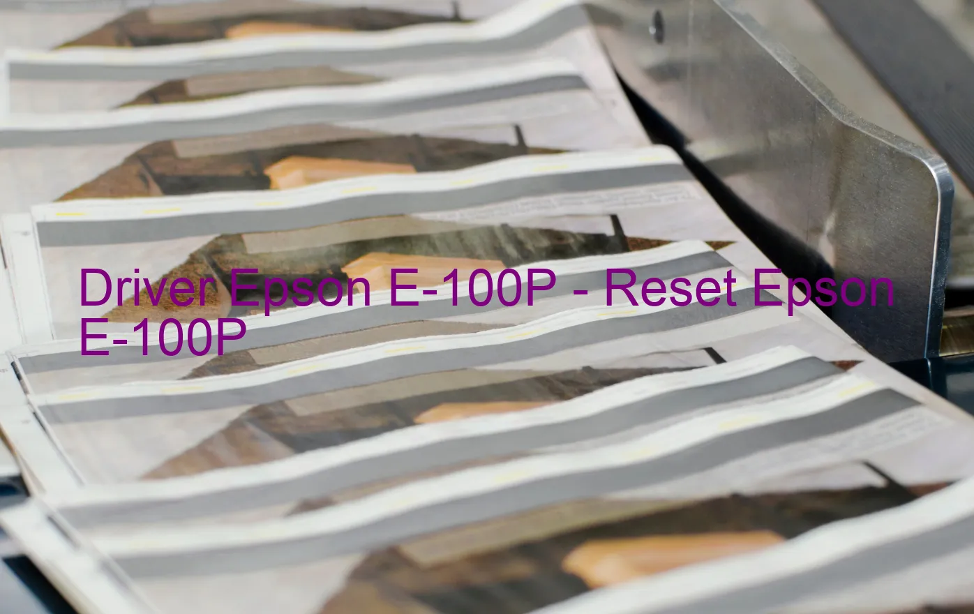 Epson E-100Pのドライバー、Epson E-100Pのリセットソフトウェア