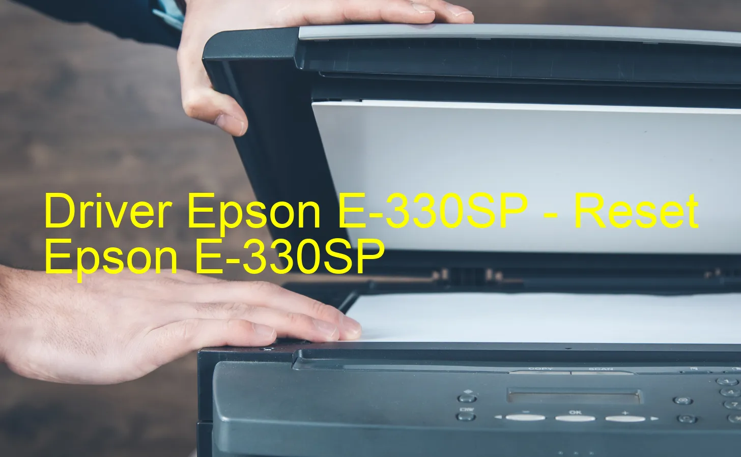 Epson E-330SPのドライバー、Epson E-330SPのリセットソフトウェア
