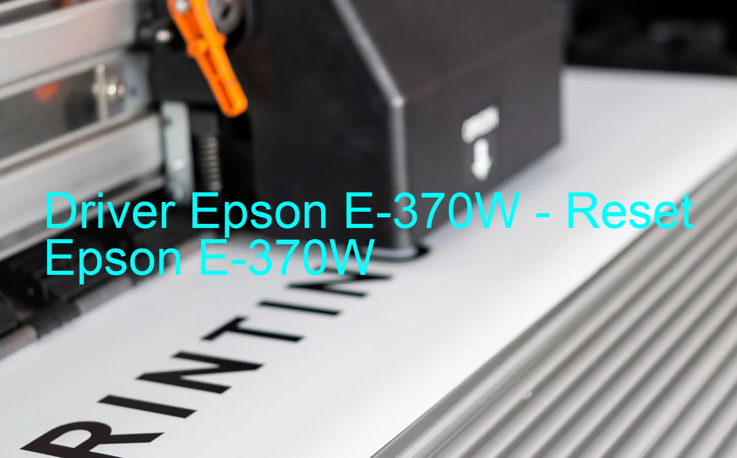 Epson E-370Wのドライバー、Epson E-370Wのリセットソフトウェア