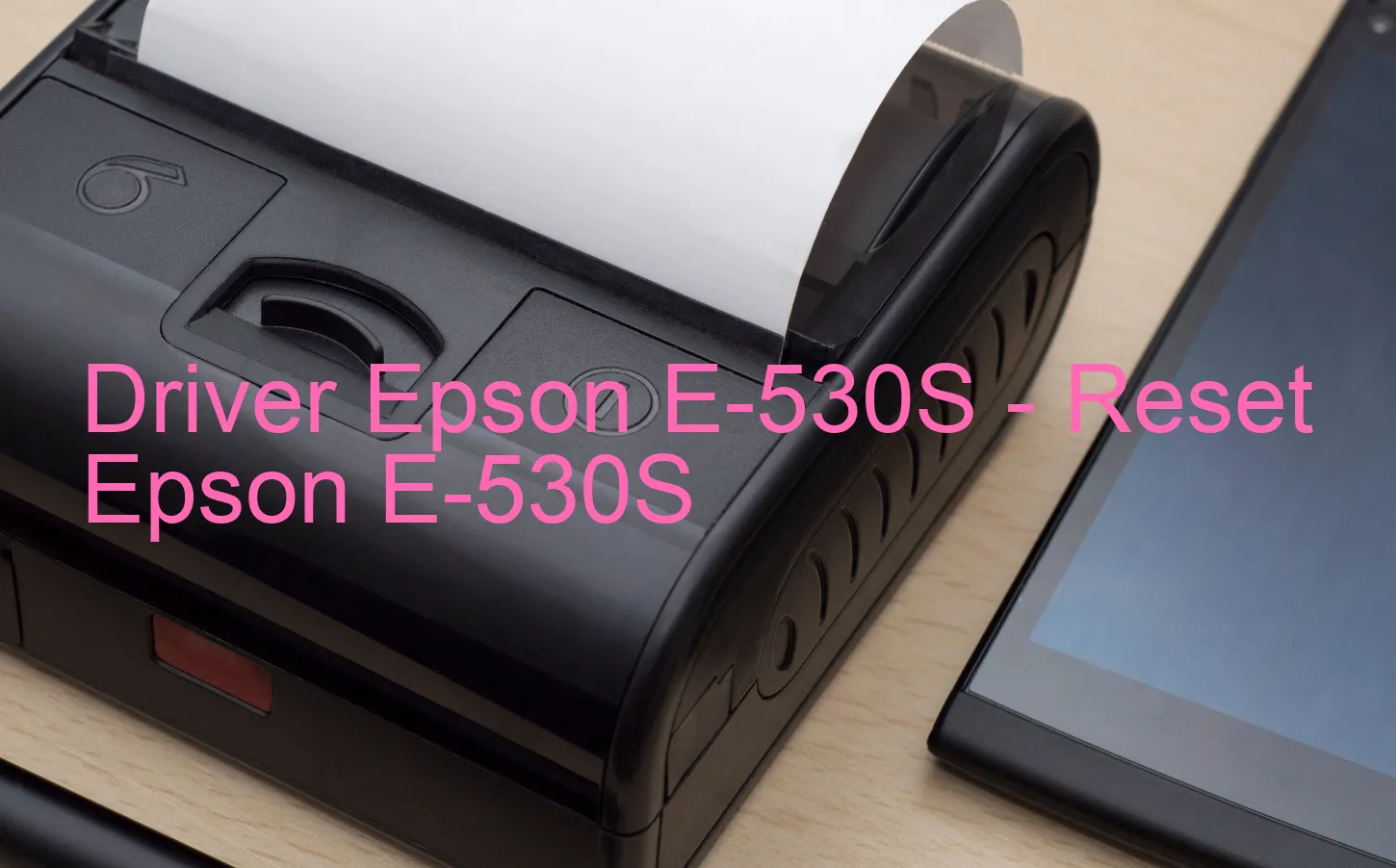 Epson E-530Sのドライバー、Epson E-530Sのリセットソフトウェア