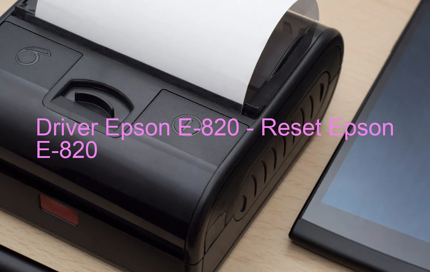 Epson E-820のドライバー、Epson E-820のリセットソフトウェア