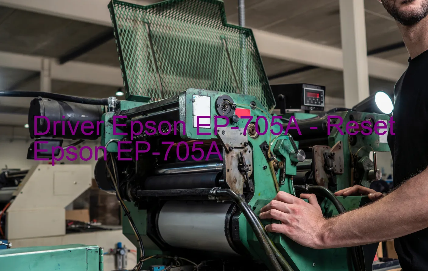 Epson EP-705Aのドライバー、Epson EP-705Aのリセットソフトウェア