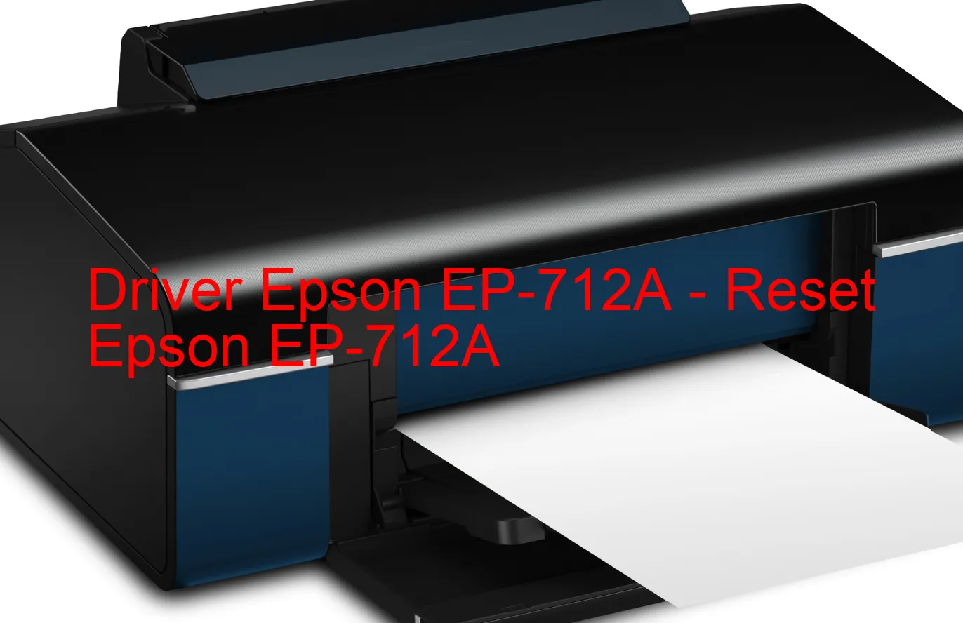 Epson EP-712Aのドライバー、Epson EP-712Aのリセットソフトウェア