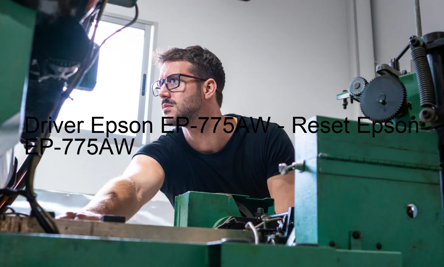 Epson EP-775AWのドライバー、Epson EP-775AWのリセットソフトウェア