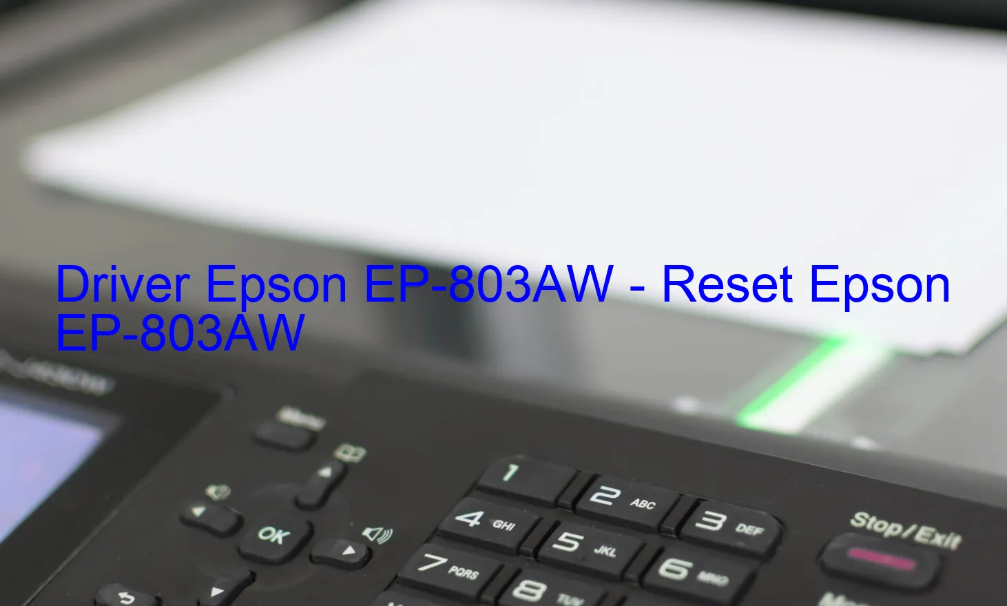 Epson EP-803AWのドライバー、Epson EP-803AWのリセットソフトウェア