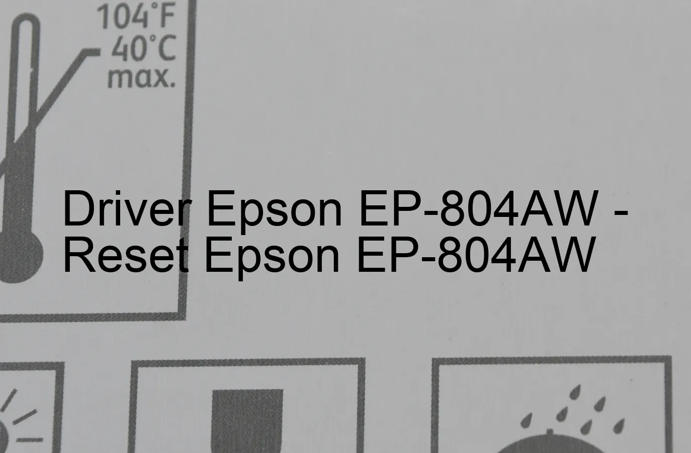 Epson EP-804AWのドライバー、Epson EP-804AWのリセットソフトウェア