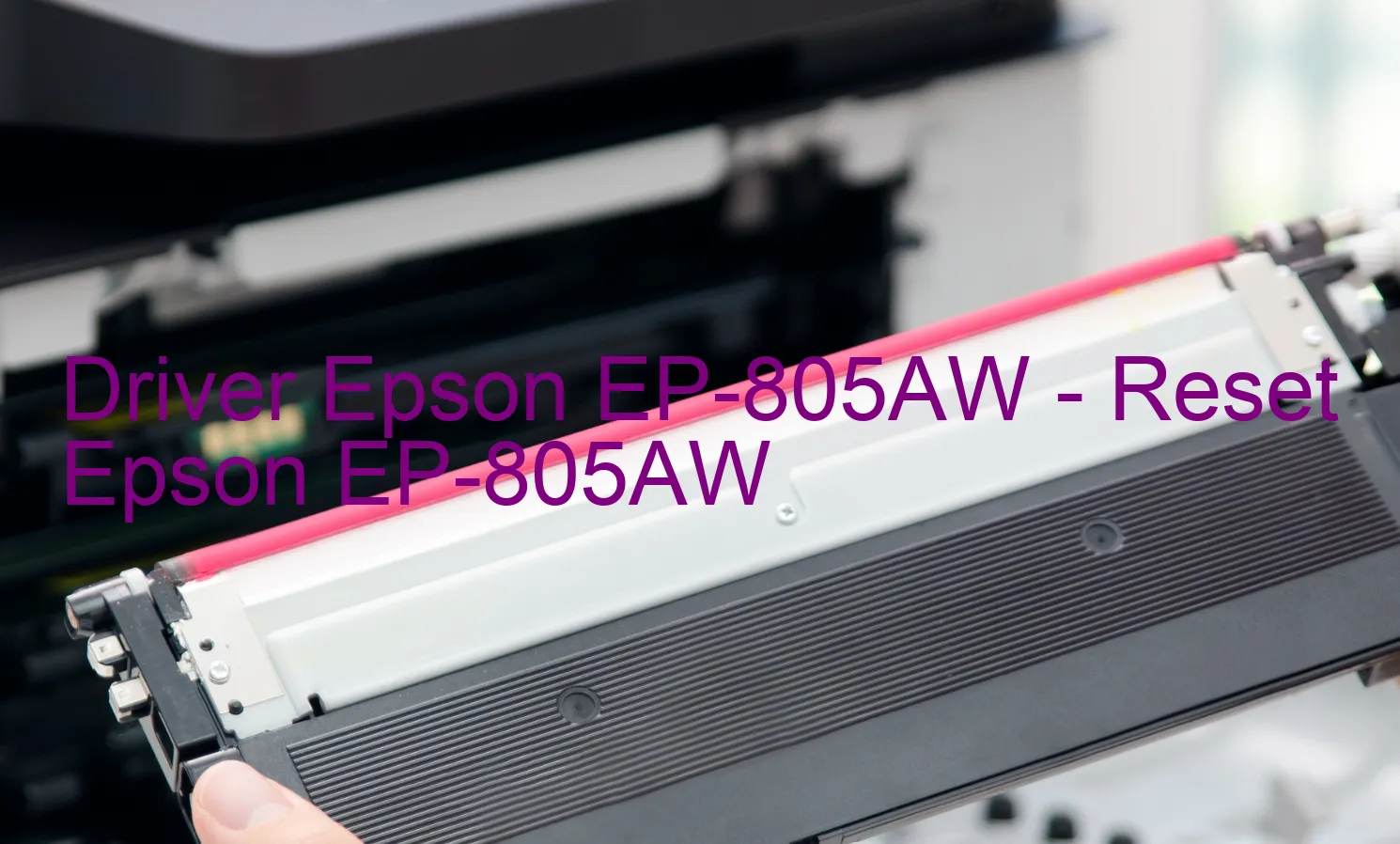 Epson EP-805AWのドライバー、Epson EP-805AWのリセットソフトウェア