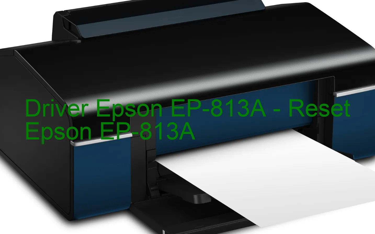 Epson EP-813Aのドライバー、Epson EP-813Aのリセットソフトウェア