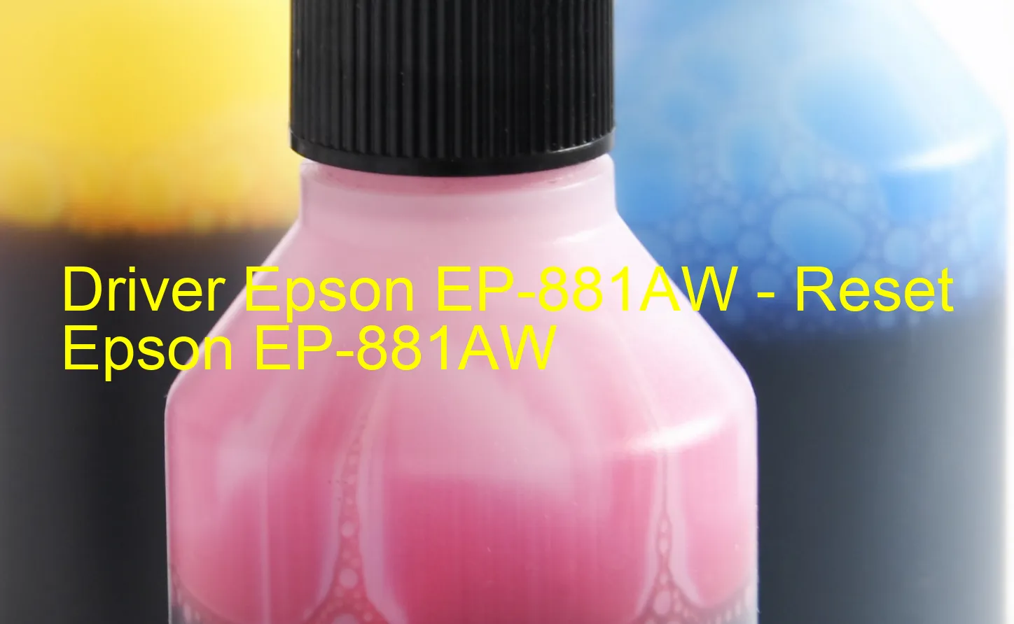 Epson EP-881AWのドライバー、Epson EP-881AWのリセットソフトウェア