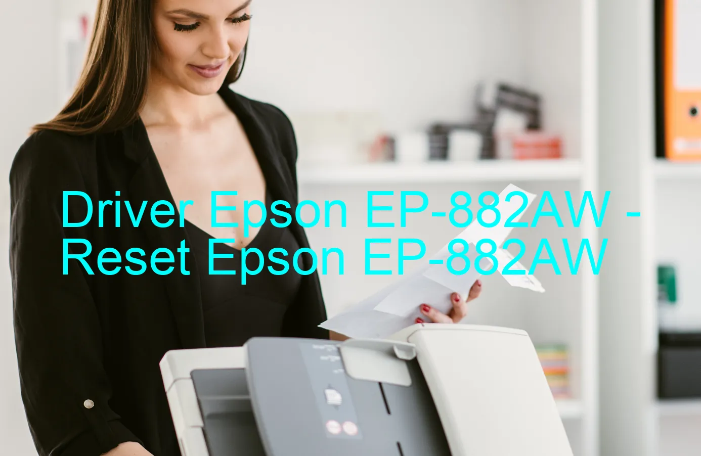 Epson EP-882AWのドライバー、Epson EP-882AWのリセットソフトウェア