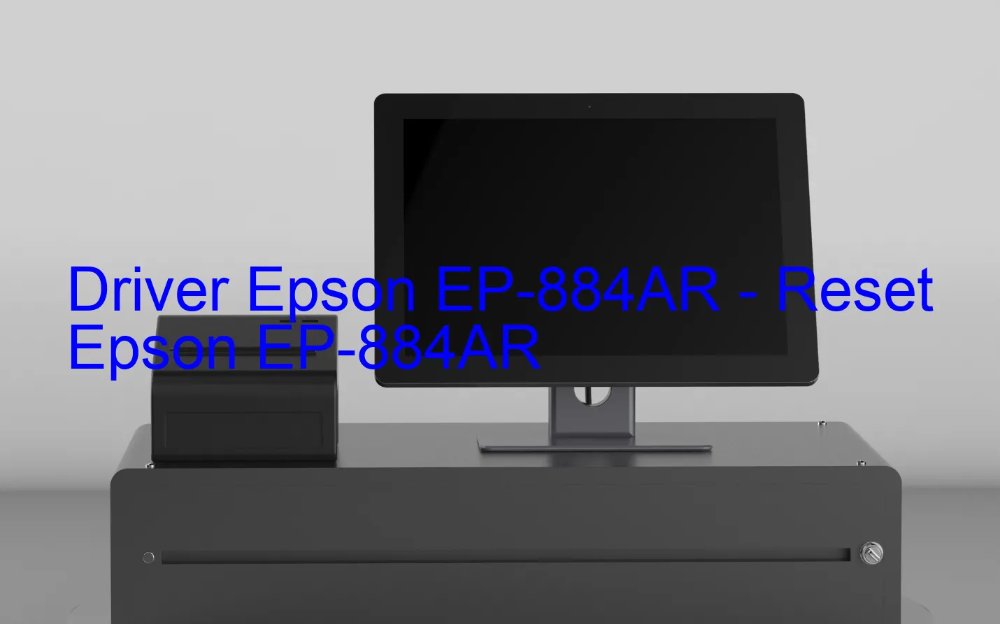Epson EP-884ARのドライバー、Epson EP-884ARのリセットソフトウェア