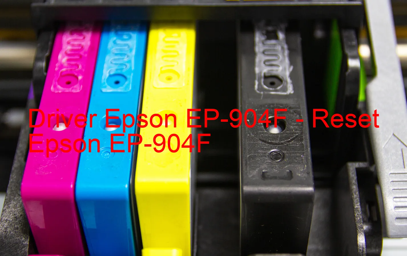 Epson EP-904Fのドライバー、Epson EP-904Fのリセットソフトウェア